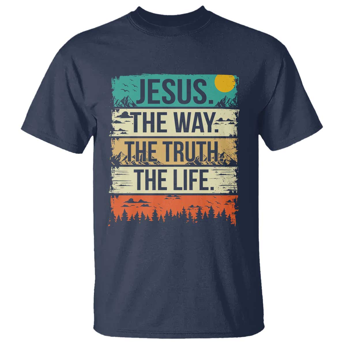 Jesus The Way The Truth The Life T Shirt Blessed Christians - Wonder Print Shop