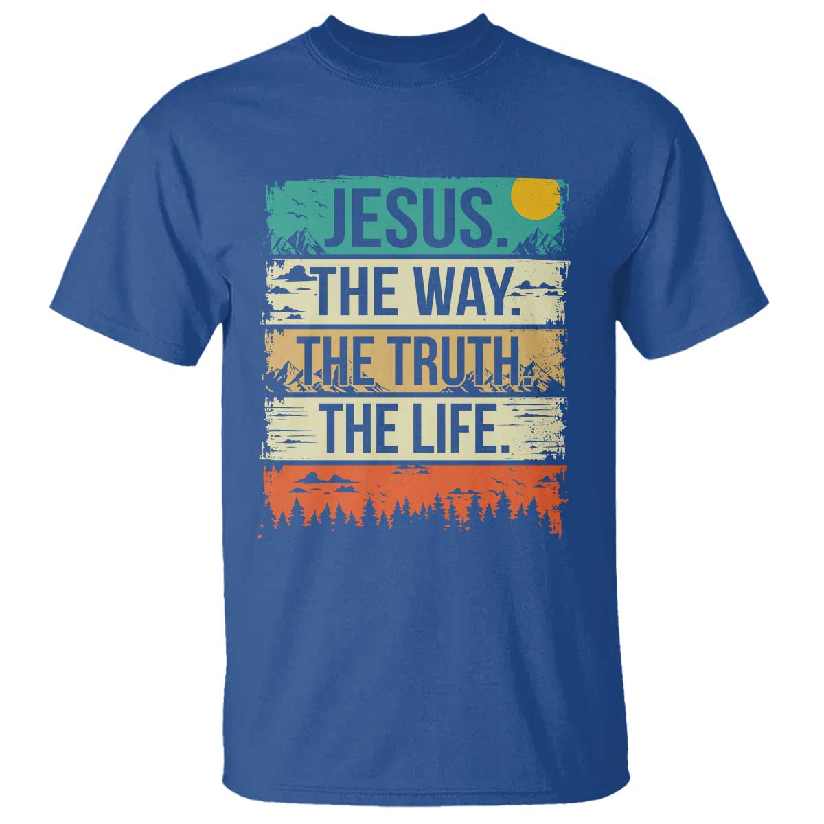 Jesus The Way The Truth The Life T Shirt Blessed Christians - Wonder Print Shop