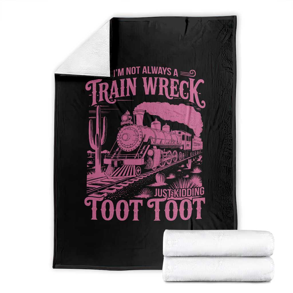 Funny I Am Not Always A Train Wreck Just Kidding Toot Toot Throw Blanket Pink Train - Wonder Print Shop