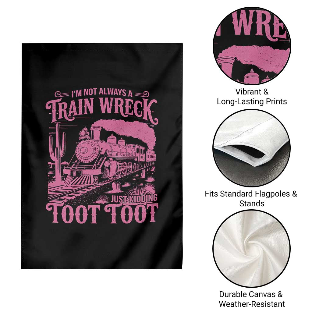 Funny I Am Not Always A Train Wreck Just Kidding Toot Toot Garden Flag Pink Train - Wonder Print Shop
