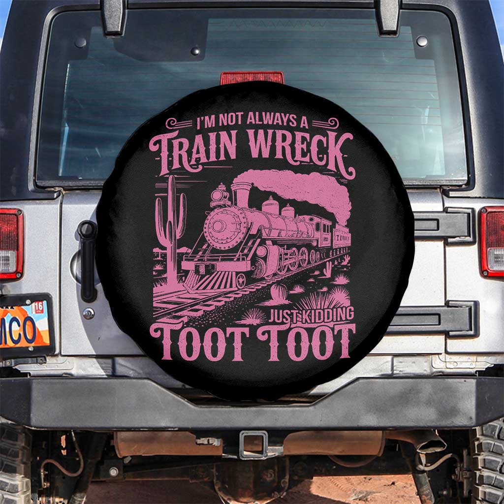 Funny I Am Not Always A Train Wreck Just Kidding Toot Toot Spare Tire Cover Pink Train - Wonder Print Shop