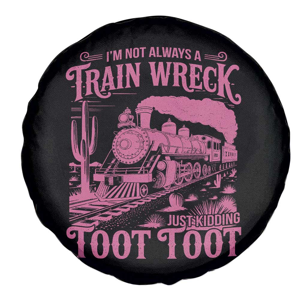 Funny I Am Not Always A Train Wreck Just Kidding Toot Toot Spare Tire Cover Pink Train - Wonder Print Shop