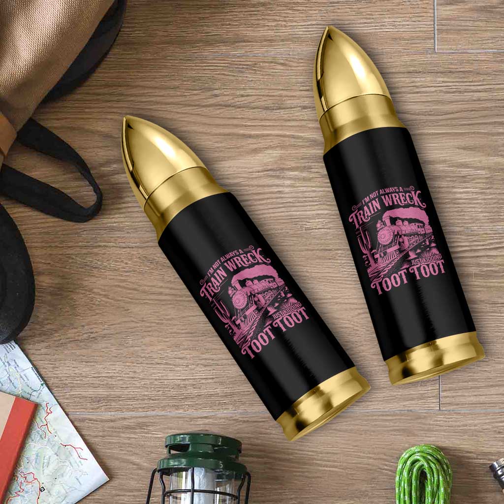 Funny I Am Not Always A Train Wreck Just Kidding Toot Toot Bullet Tumbler Pink Train - Wonder Print Shop
