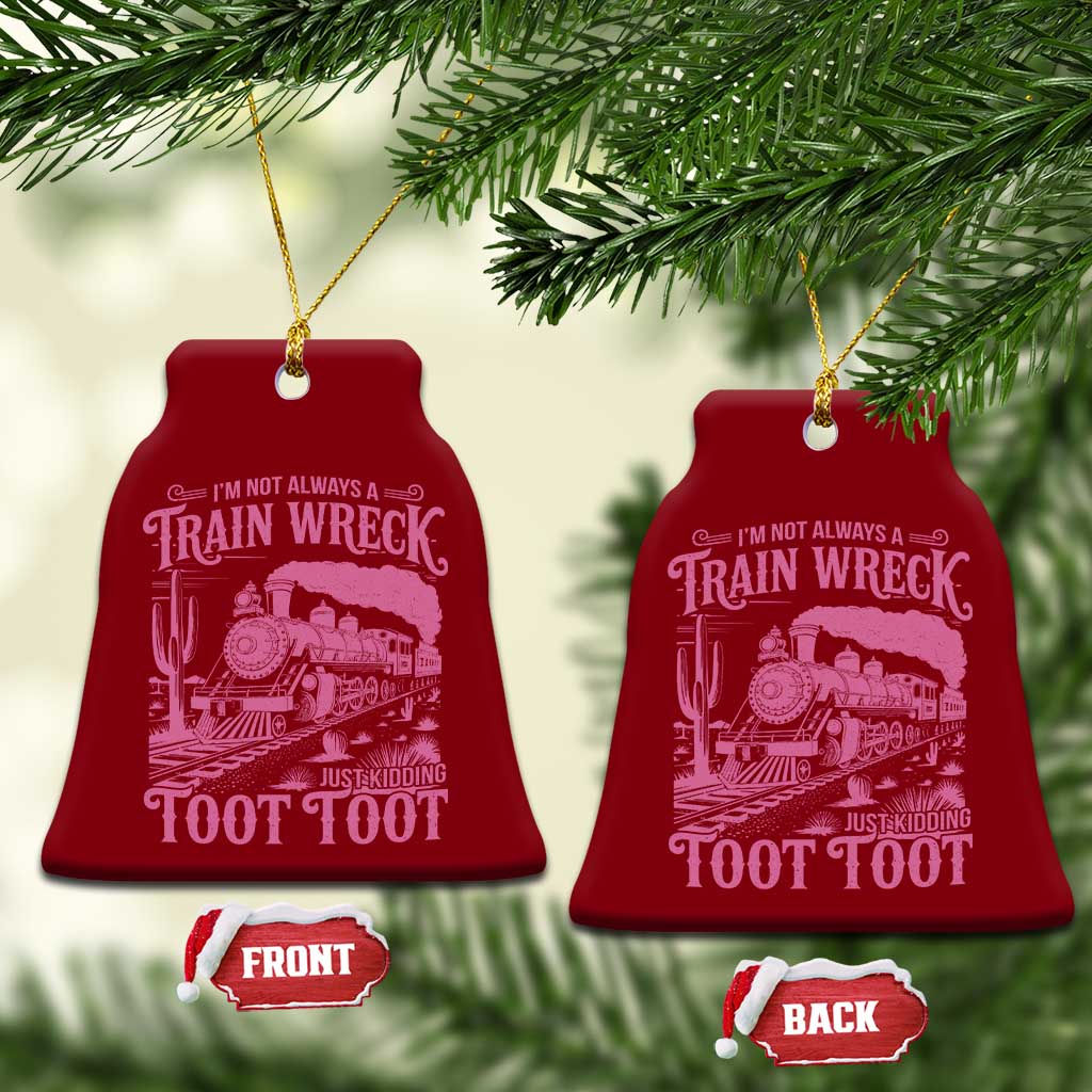 Funny I Am Not Always A Train Wreck Just Kidding Toot Toot Ceramic Ornament Pink Train - Wonder Print Shop