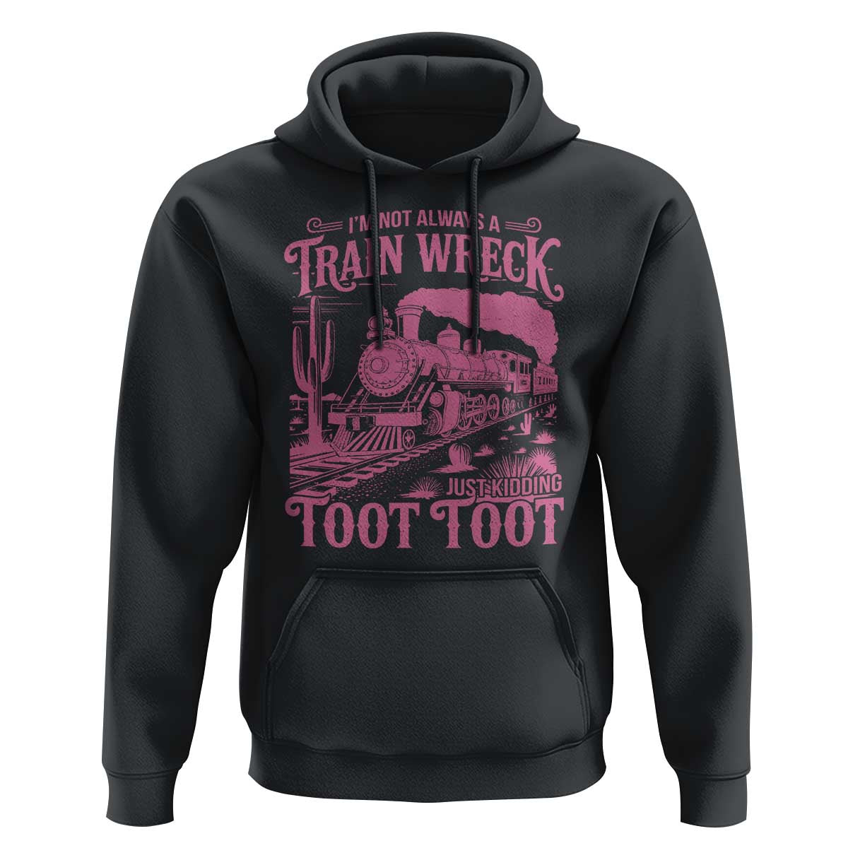 Funny I Am Not Always A Train Wreck Just Kidding Toot Toot Hoodie Pink Train - Wonder Print Shop