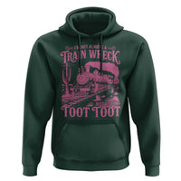 Funny I Am Not Always A Train Wreck Just Kidding Toot Toot Hoodie Pink Train - Wonder Print Shop