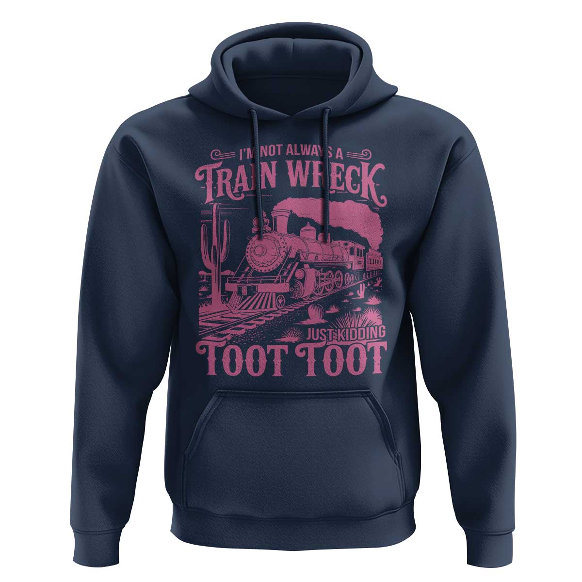 Funny I Am Not Always A Train Wreck Just Kidding Toot Toot Hoodie Pink Train - Wonder Print Shop