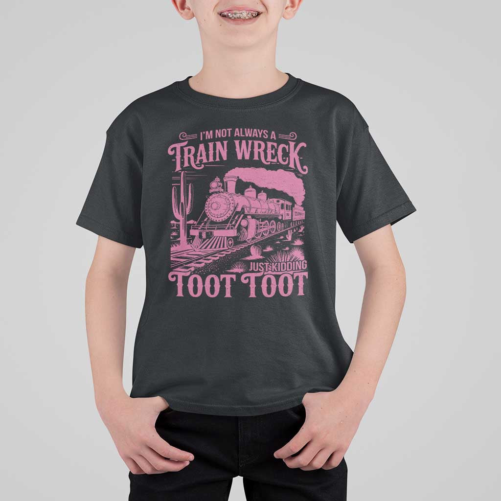 Funny I Am Not Always A Train Wreck Just Kidding Toot Toot T Shirt For Kid Pink Train - Wonder Print Shop