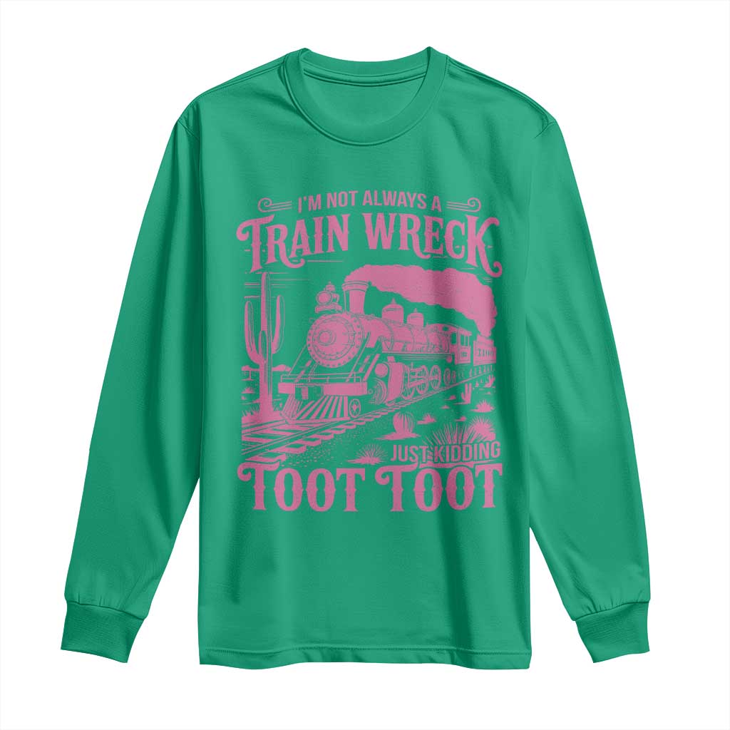 Funny I Am Not Always A Train Wreck Just Kidding Toot Toot Long Sleeve Shirt Pink Train - Wonder Print Shop