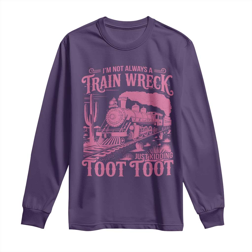Funny I Am Not Always A Train Wreck Just Kidding Toot Toot Long Sleeve Shirt Pink Train - Wonder Print Shop