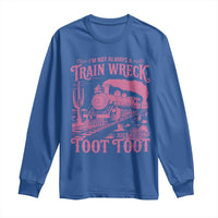 Funny I Am Not Always A Train Wreck Just Kidding Toot Toot Long Sleeve Shirt Pink Train - Wonder Print Shop
