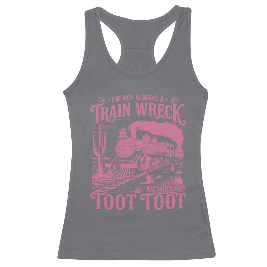 Funny I Am Not Always A Train Wreck Just Kidding Toot Toot Racerback Tank Top Pink Train - Wonder Print Shop