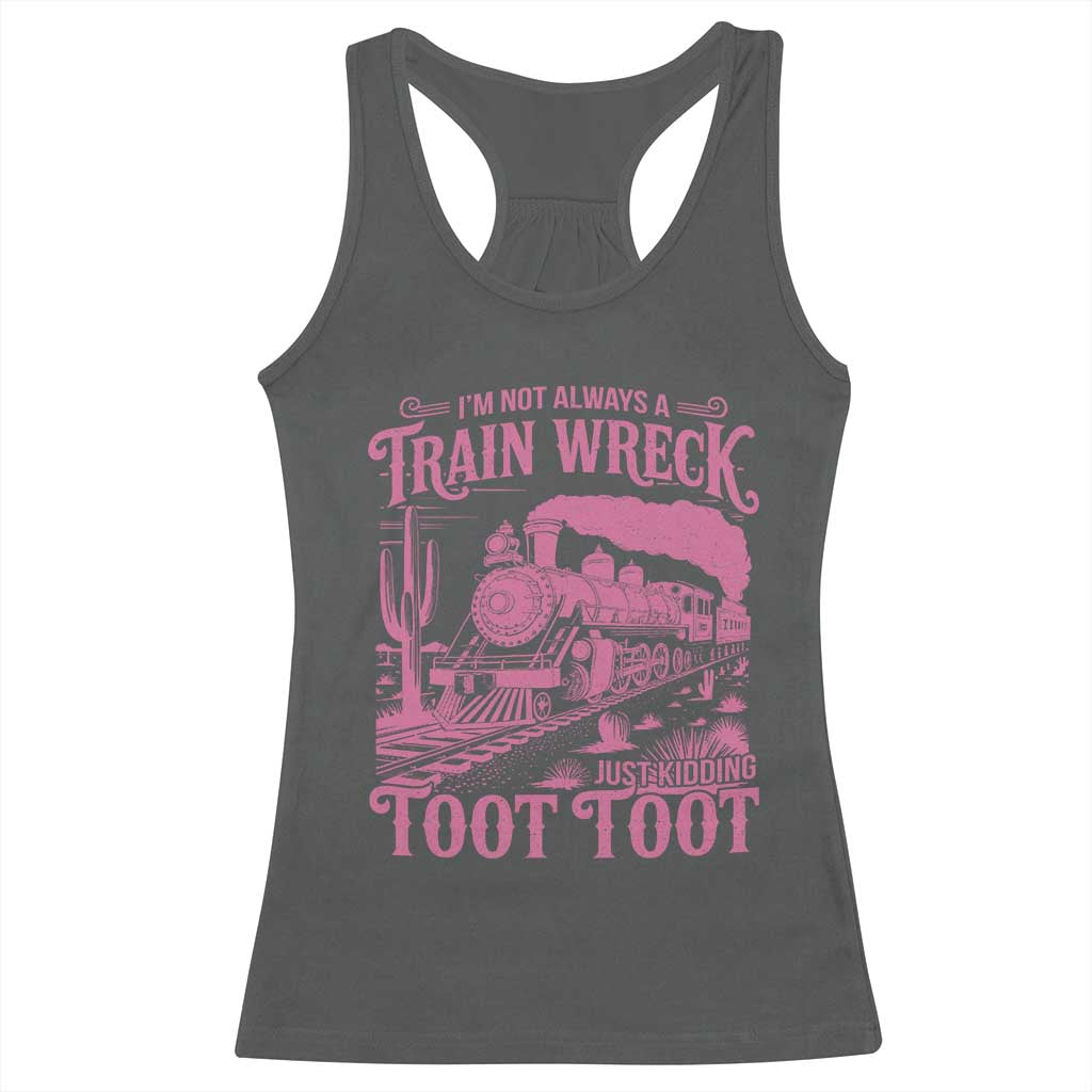 Funny I Am Not Always A Train Wreck Just Kidding Toot Toot Racerback Tank Top Pink Train - Wonder Print Shop