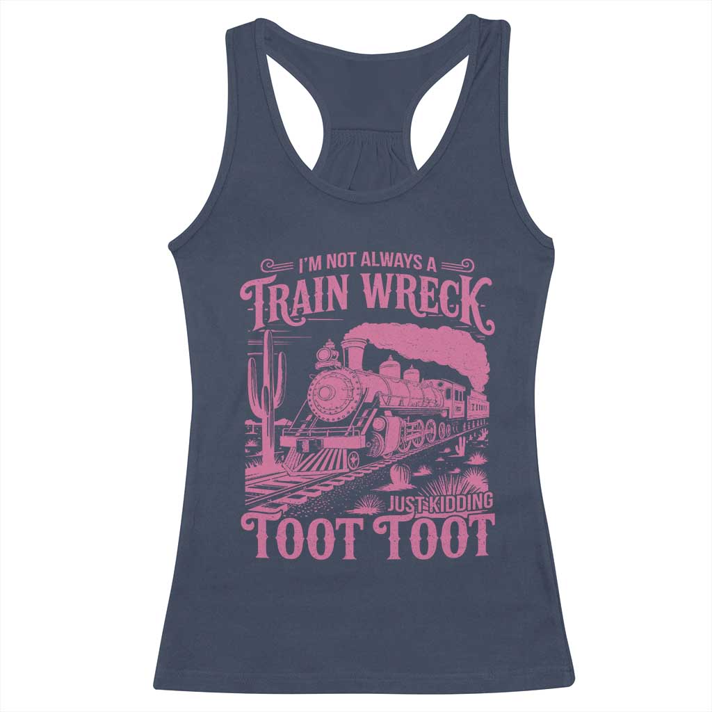Funny I Am Not Always A Train Wreck Just Kidding Toot Toot Racerback Tank Top Pink Train - Wonder Print Shop