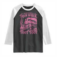 Funny I Am Not Always A Train Wreck Just Kidding Toot Toot Raglan Shirt Pink Train - Wonder Print Shop