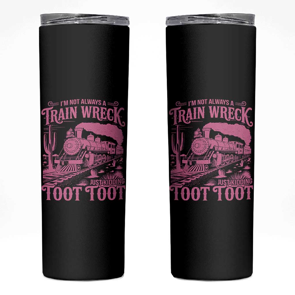 Funny I Am Not Always A Train Wreck Just Kidding Toot Toot Skinny Tumbler Pink Train - Wonder Print Shop