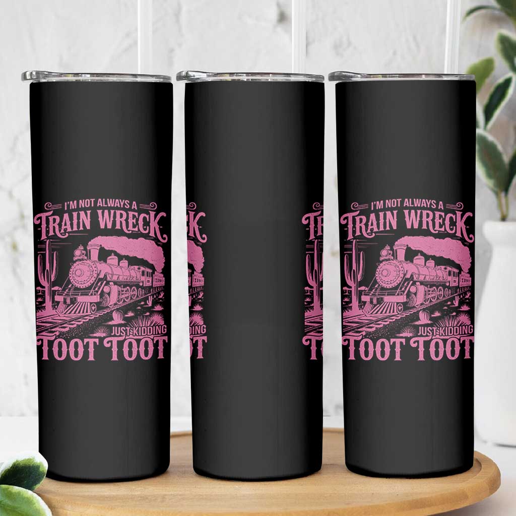 Funny I Am Not Always A Train Wreck Just Kidding Toot Toot Skinny Tumbler Pink Train - Wonder Print Shop