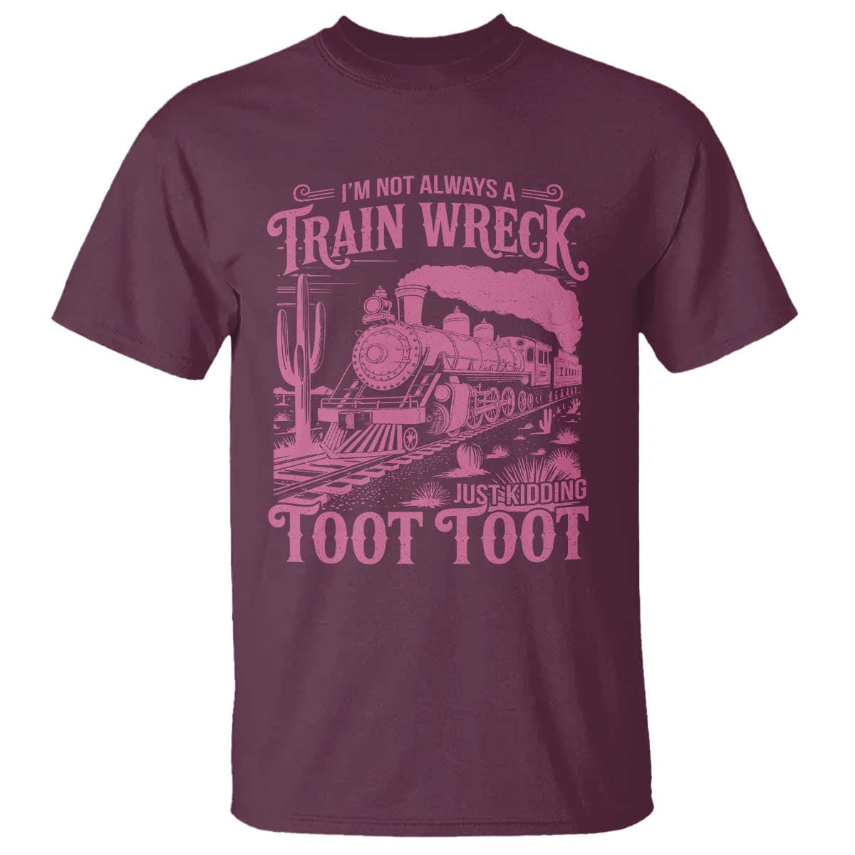 Funny I Am Not Always A Train Wreck Just Kidding Toot Toot T Shirt Pink Train - Wonder Print Shop