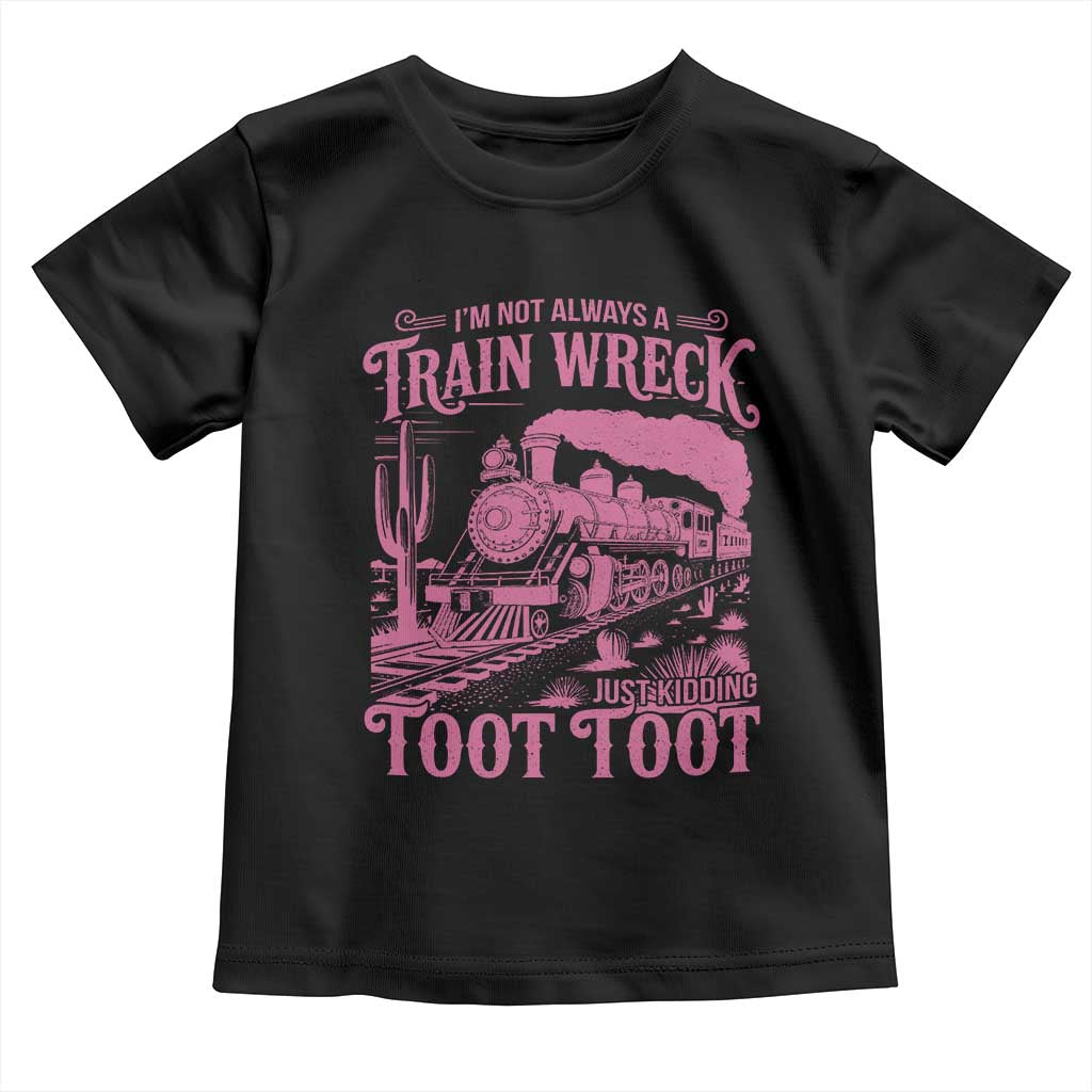 Funny I Am Not Always A Train Wreck Just Kidding Toot Toot Toddler T Shirt Pink Train - Wonder Print Shop