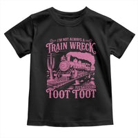 Funny I Am Not Always A Train Wreck Just Kidding Toot Toot Toddler T Shirt Pink Train - Wonder Print Shop