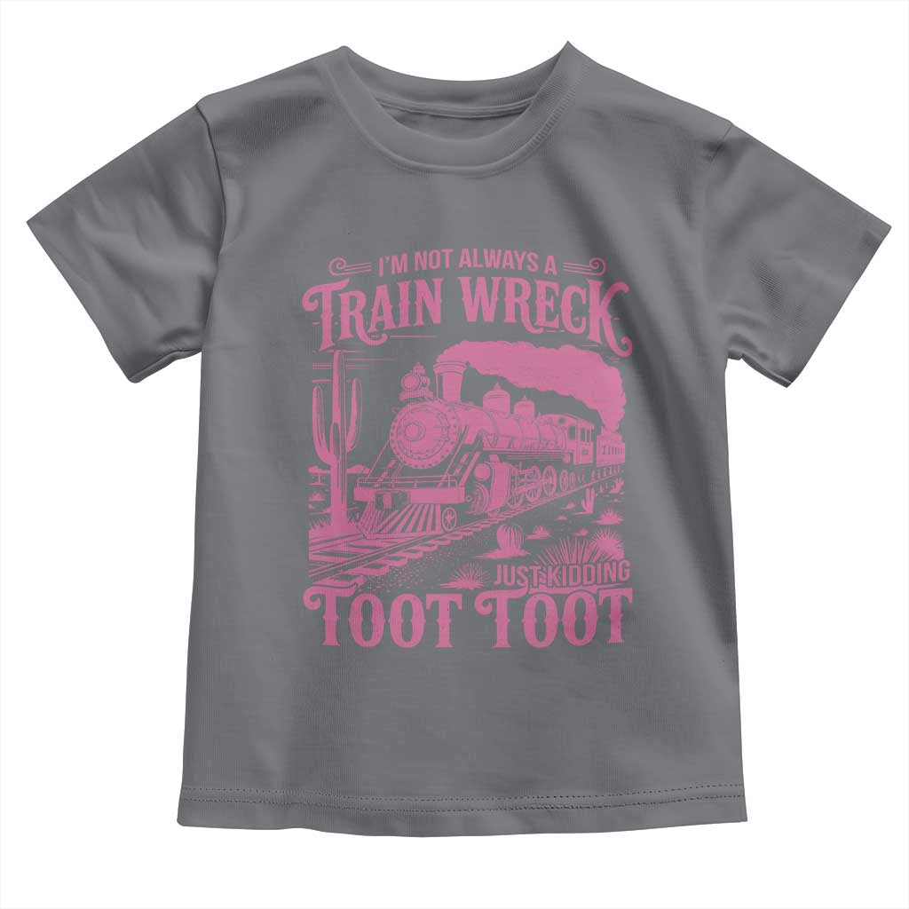 Funny I Am Not Always A Train Wreck Just Kidding Toot Toot Toddler T Shirt Pink Train - Wonder Print Shop