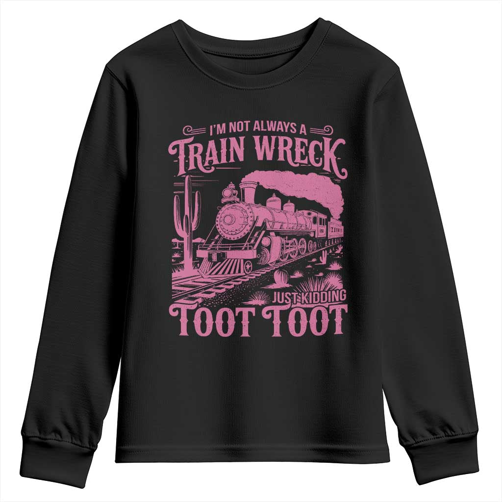 Funny I Am Not Always A Train Wreck Just Kidding Toot Toot Youth Sweatshirt Pink Train - Wonder Print Shop