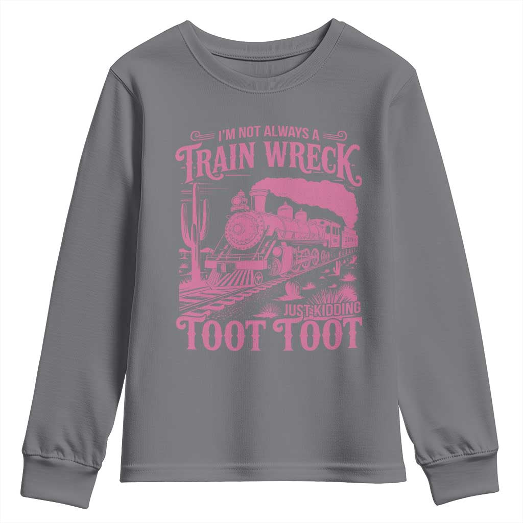 Funny I Am Not Always A Train Wreck Just Kidding Toot Toot Youth Sweatshirt Pink Train - Wonder Print Shop