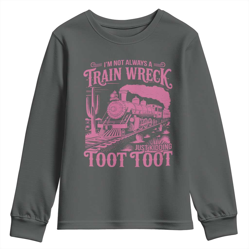 Funny I Am Not Always A Train Wreck Just Kidding Toot Toot Youth Sweatshirt Pink Train - Wonder Print Shop
