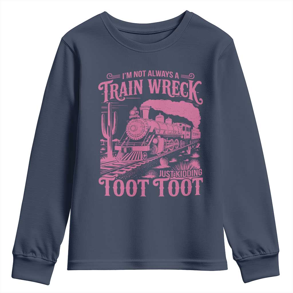 Funny I Am Not Always A Train Wreck Just Kidding Toot Toot Youth Sweatshirt Pink Train - Wonder Print Shop