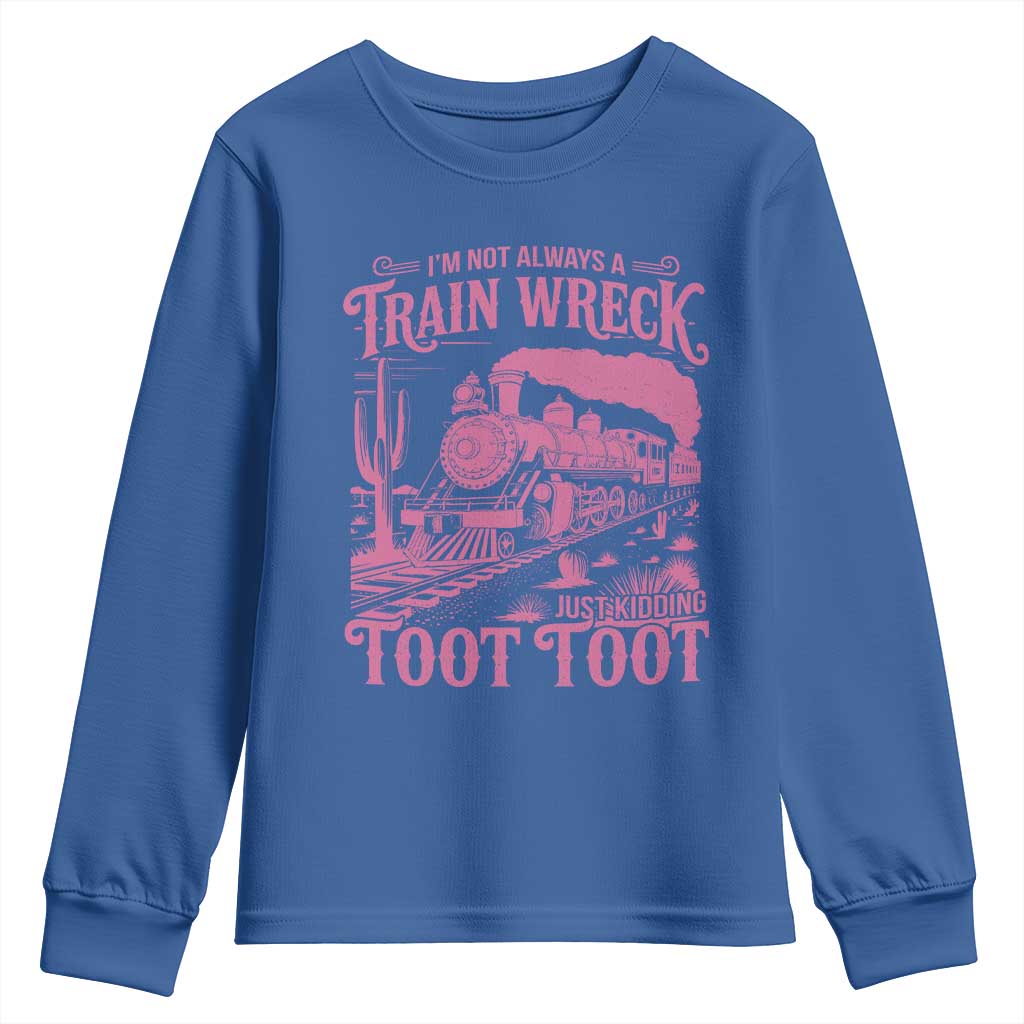 Funny I Am Not Always A Train Wreck Just Kidding Toot Toot Youth Sweatshirt Pink Train - Wonder Print Shop