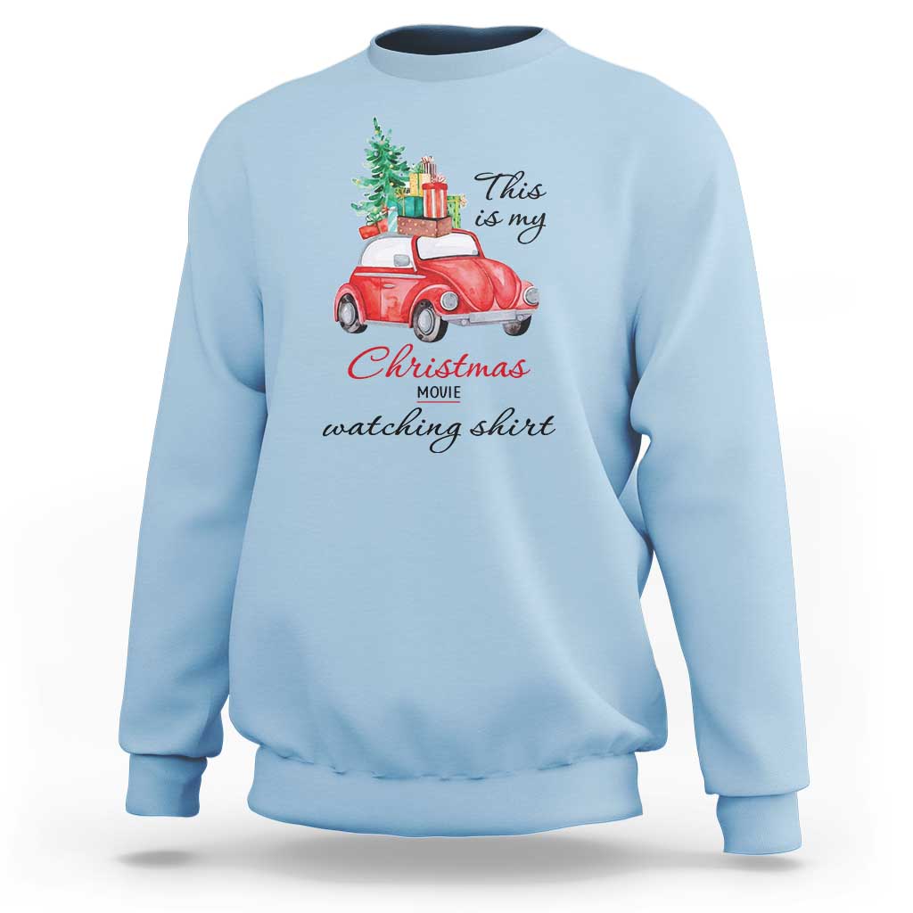 Funny This Is My Christmas Movie Watching Shirt Sweatshirt Red Car Xmas Tree - Wonder Print Shop