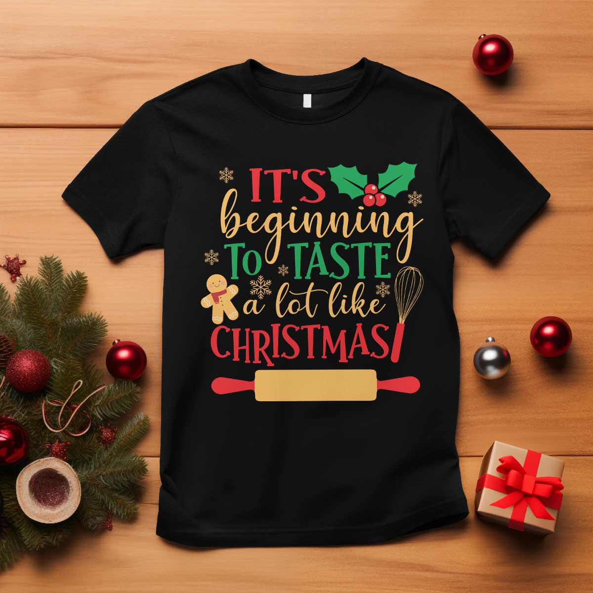 Funny Christmas Baker T Shirt It's Beginning To Taste A Lot Like Christmas Gingerbread - Wonder Print Shop