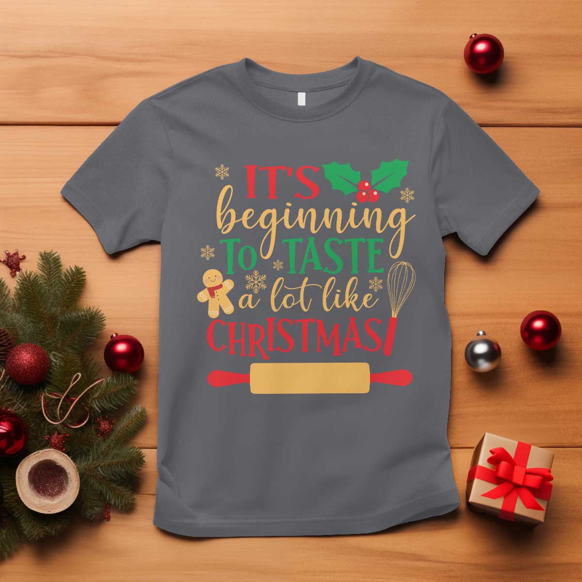 Funny Christmas Baker T Shirt It's Beginning To Taste A Lot Like Christmas Gingerbread - Wonder Print Shop