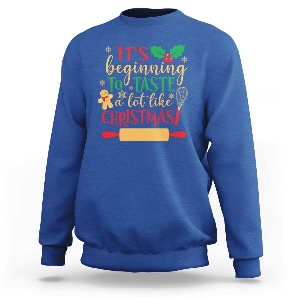 Funny Christmas Baker Sweatshirt It's Beginning To Taste A Lot Like Christmas Gingerbread - Wonder Print Shop