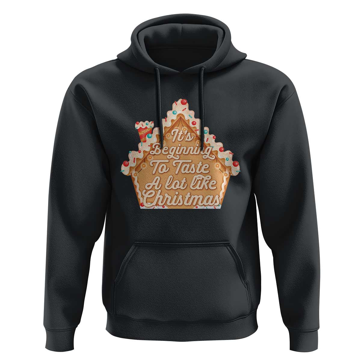Funny Christmas Cookie Baking Hoodie It's Beginning To Taste A Lot Like Christmas Gingerbread House