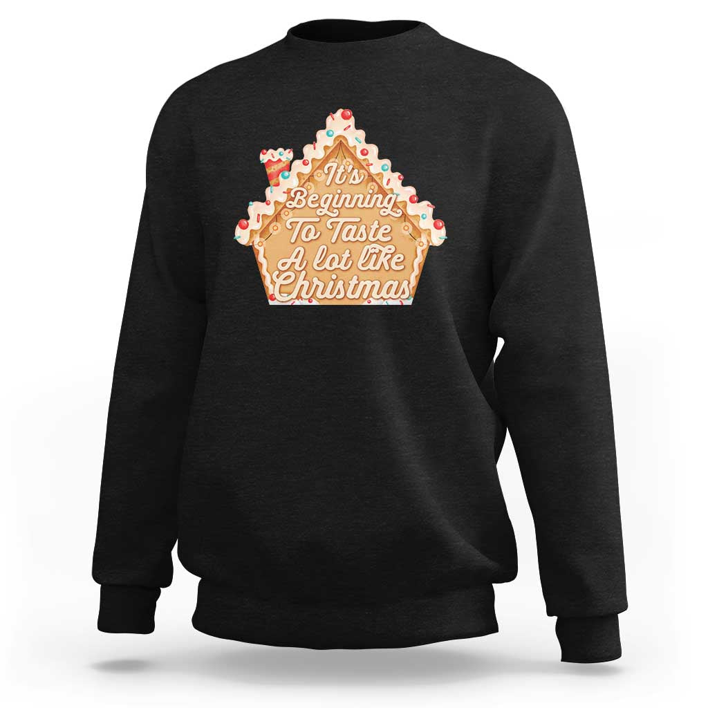 Funny Christmas Cookie Baking Sweatshirt It's Beginning To Taste A Lot Like Christmas Gingerbread House - Wonder Print Shop