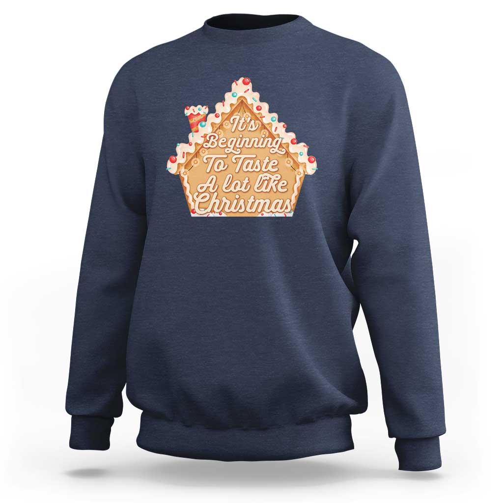 Funny Christmas Cookie Baking Sweatshirt It's Beginning To Taste A Lot Like Christmas Gingerbread House - Wonder Print Shop