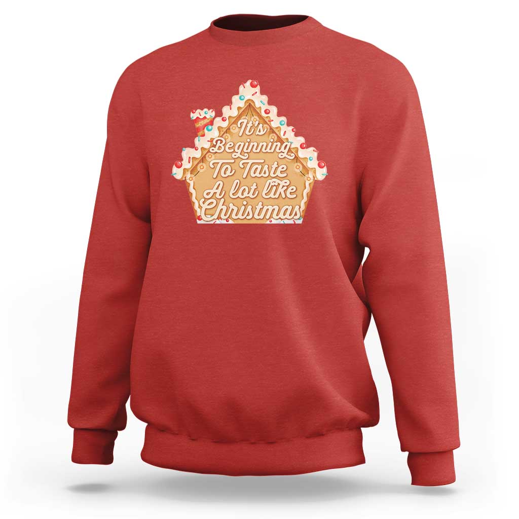 Funny Christmas Cookie Baking Sweatshirt It's Beginning To Taste A Lot Like Christmas Gingerbread House - Wonder Print Shop