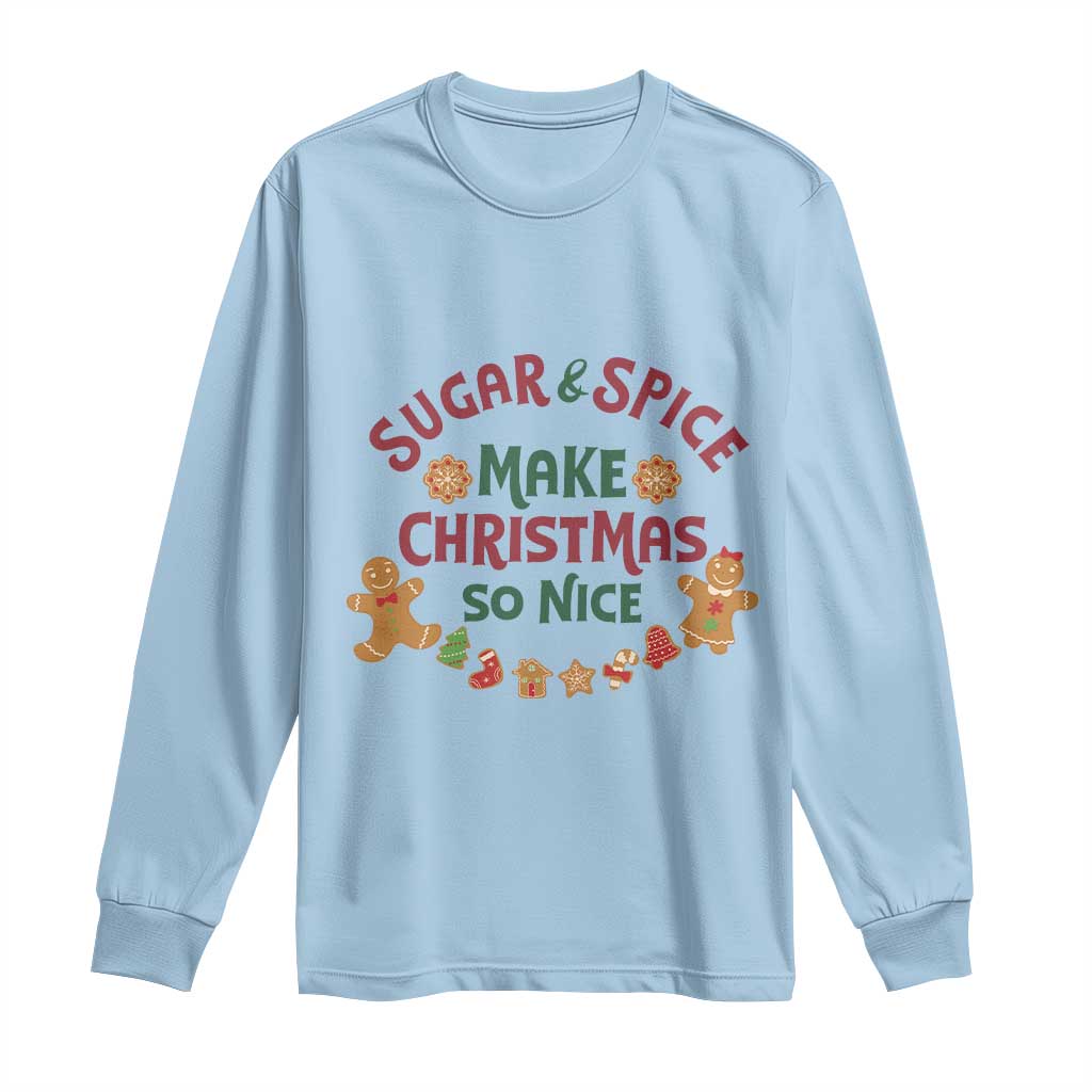 Funny Christmas Baking Long Sleeve Shirt Sugar And Spice Make Christmas So Nice Gingerbread