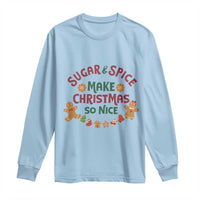 Funny Christmas Baking Long Sleeve Shirt Sugar And Spice Make Christmas So Nice Gingerbread