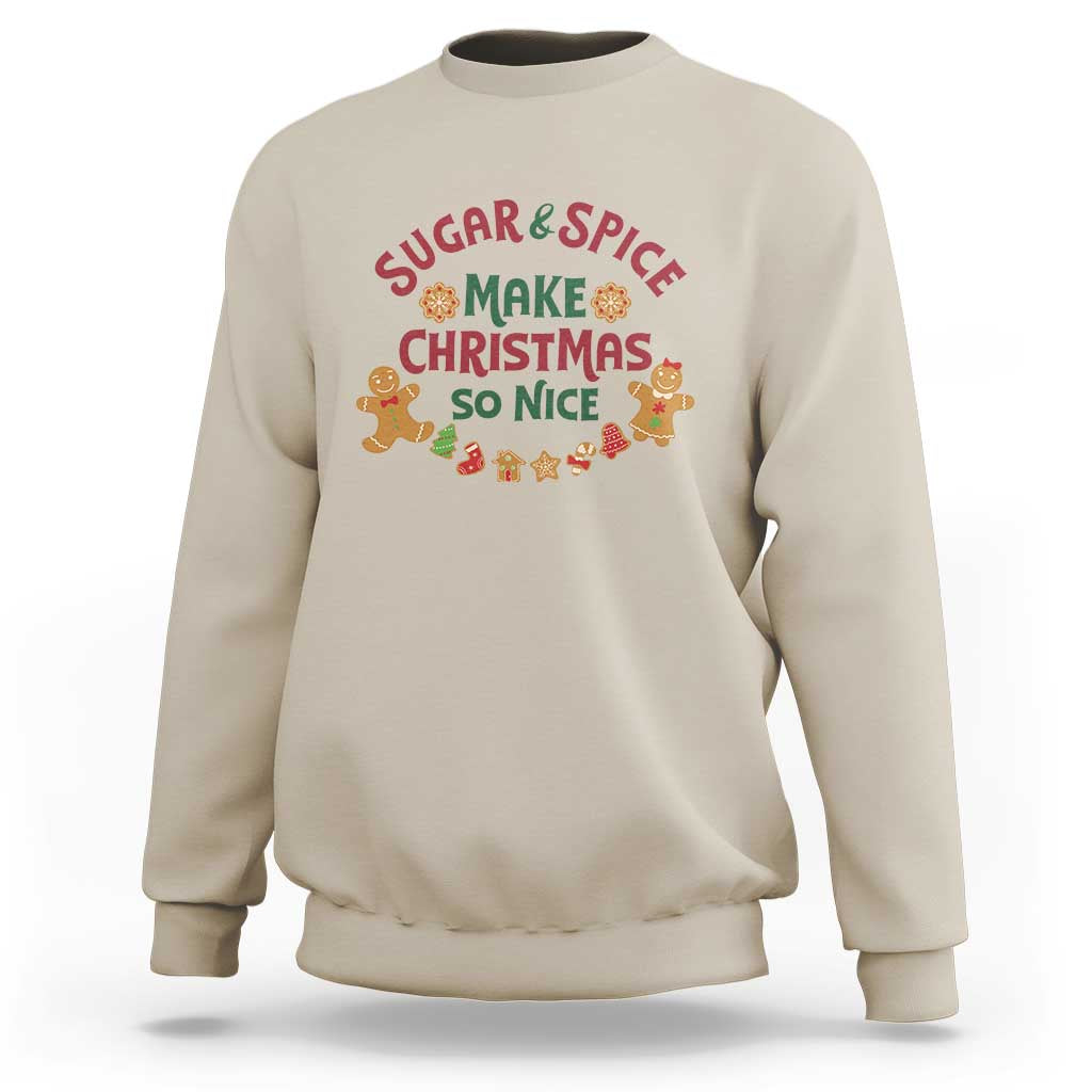 Funny Christmas Baking Sweatshirt Sugar And Spice Make Christmas So Nice Gingerbread - Wonder Print Shop