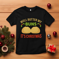 Funny Christmas Bun Bread T Shirt Well Butter My Buns It's Xmas - Wonder Print Shop