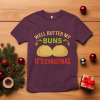Funny Christmas Bun Bread T Shirt Well Butter My Buns It's Xmas - Wonder Print Shop