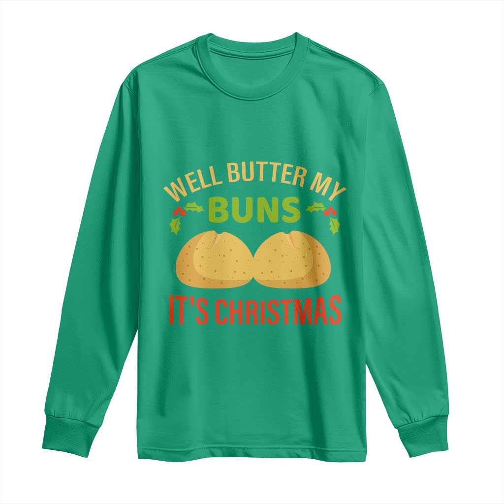 Funny Christmas Bun Bread Long Sleeve Shirt Well Butter My Buns It's Xmas