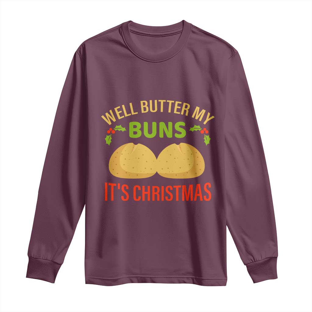Funny Christmas Bun Bread Long Sleeve Shirt Well Butter My Buns It's Xmas