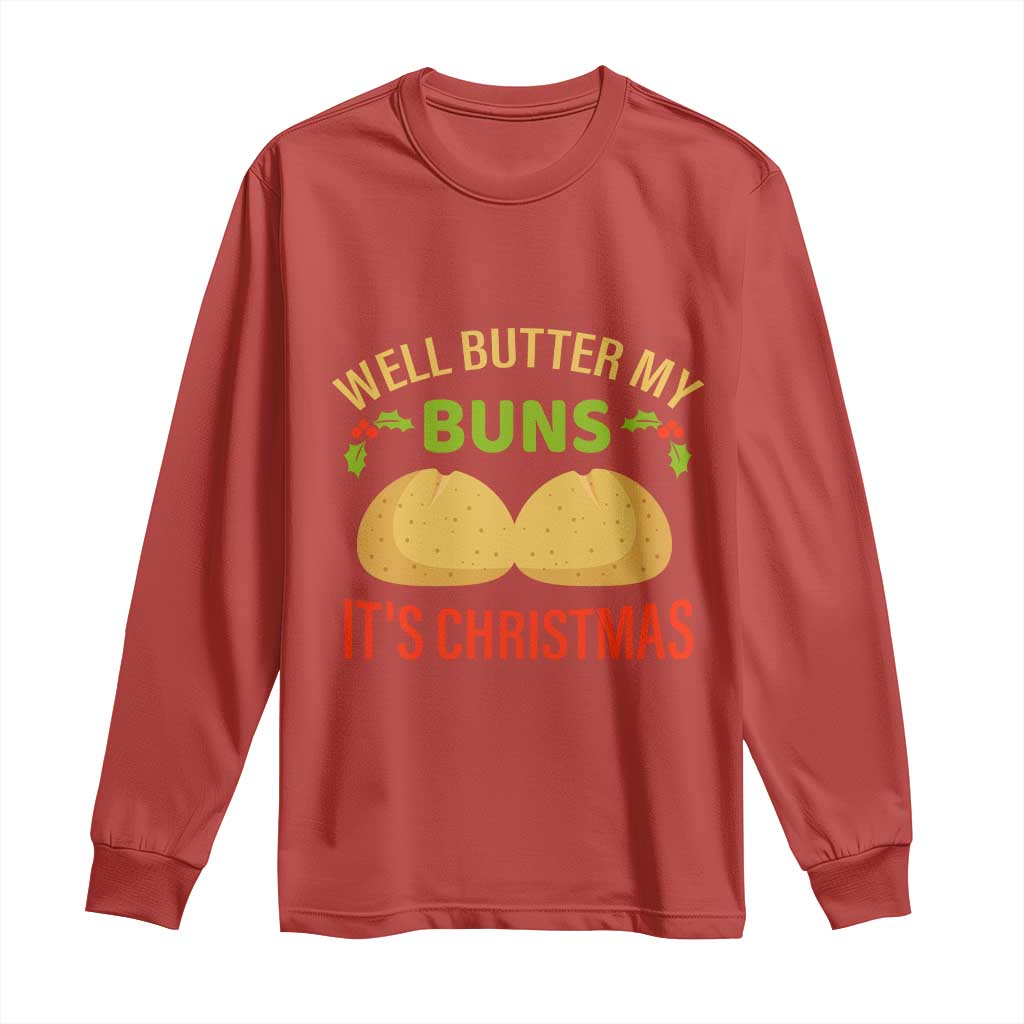 Funny Christmas Bun Bread Long Sleeve Shirt Well Butter My Buns It's Xmas
