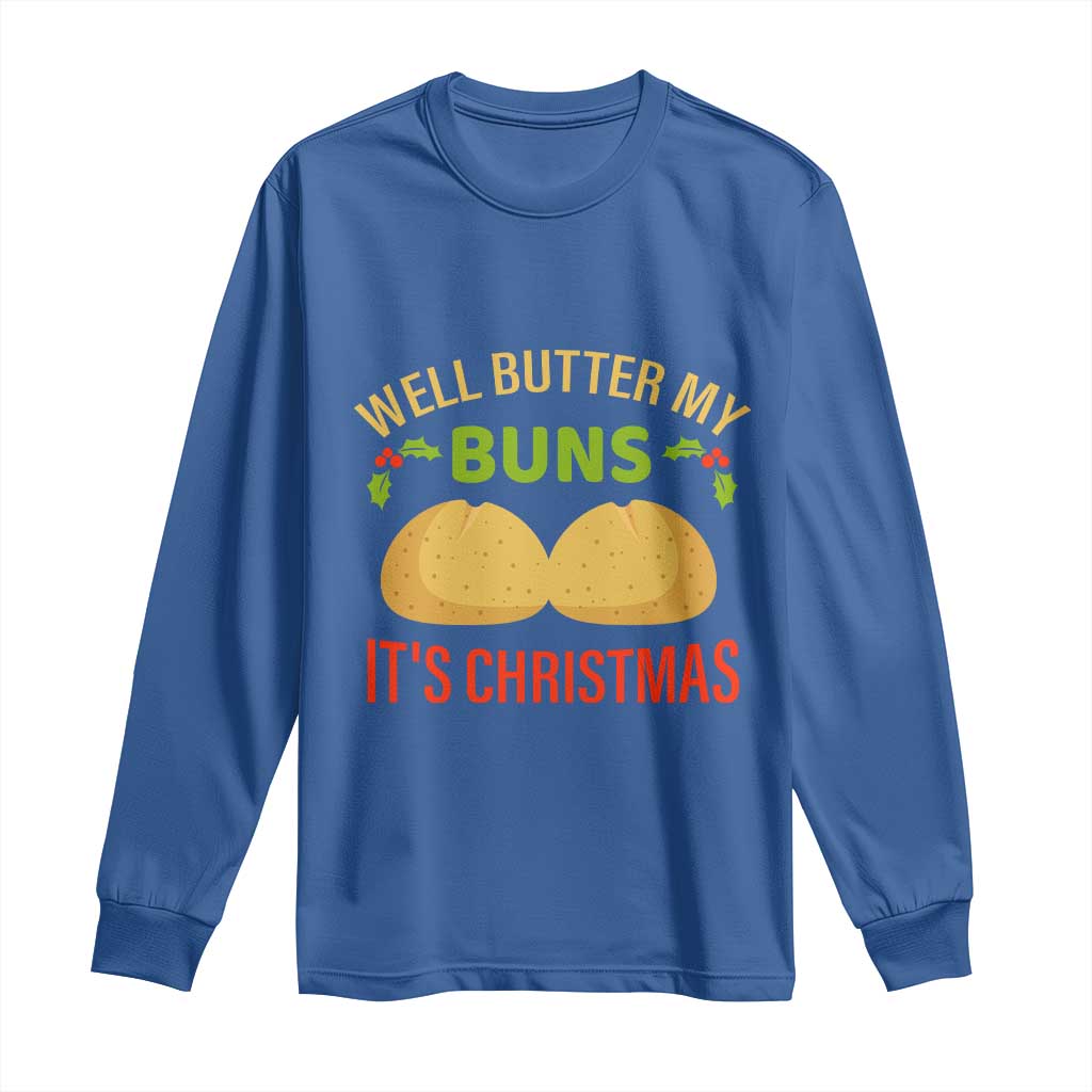 Funny Christmas Bun Bread Long Sleeve Shirt Well Butter My Buns It's Xmas