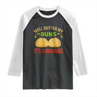 Funny Christmas Bun Bread Raglan Shirt Well Butter My Buns It's Xmas - Wonder Print Shop