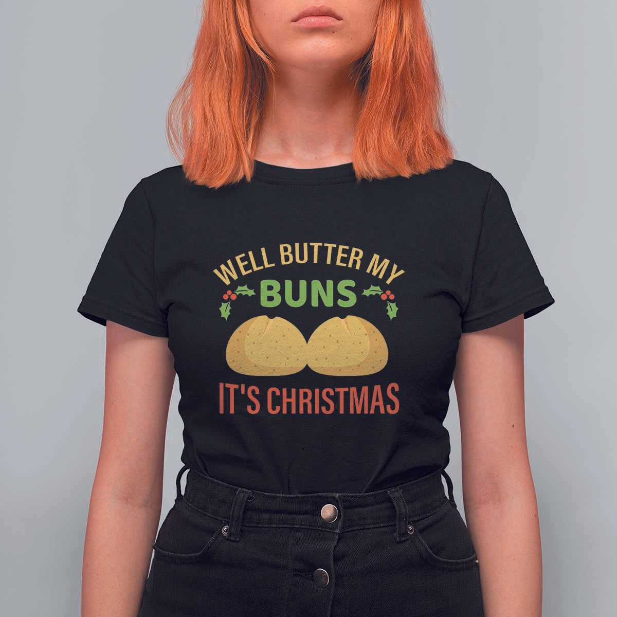 Funny Christmas Bun Bread T Shirt For Women Well Butter My Buns It's Xmas - Wonder Print Shop