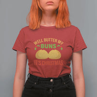 Funny Christmas Bun Bread T Shirt For Women Well Butter My Buns It's Xmas - Wonder Print Shop